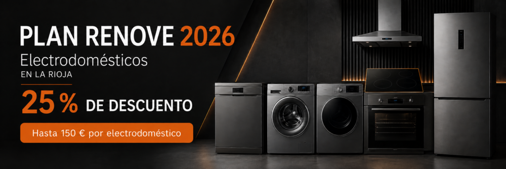 Plan Renove de Electrodomésticos 2026 en La Rioja: 25 % de descuento y hasta 150 € por aparato